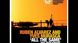 Ruben Alvarez & Yves Murasca - All The Same (featuring Gran Purismo)