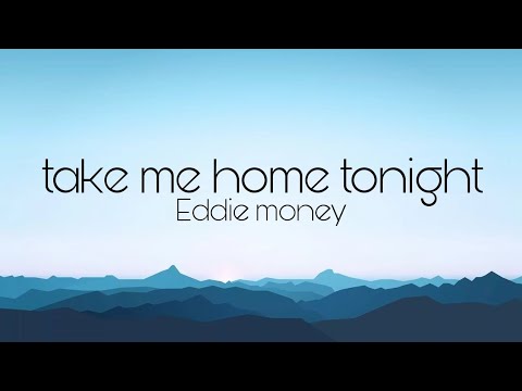 Eddie money - Take me home tonight lyrics