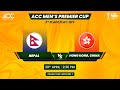 ACC MEN'S PREMIER CUP OMAN 2024 |3rd  PLACE PLAY - OFF | NEPAL VS HONG KONG , CHINA