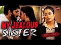 MY JEALOUS SISTER SIBLING RIVALRY Short Film Be Safe