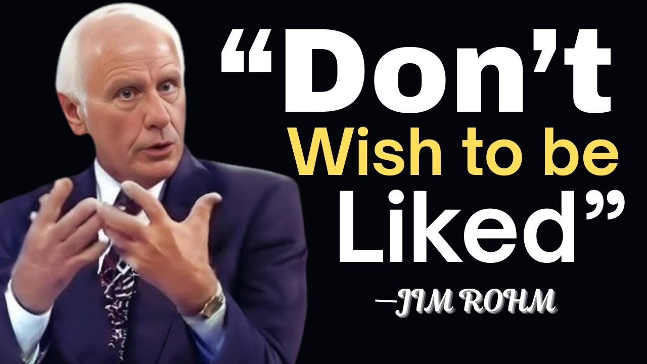 "Don't Wish to Be Liked" - Motivation | Great Master Jim Rohn