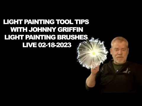 Light Painting Tool Tips with Johnny Griffin from LPB Live 02-18-2023