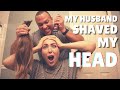 MY HUSBAND SHAVED MY HEAD I AM BALD