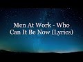 Men At Work Who Can It Be Now Lyrics HD