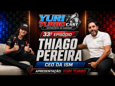 33º EPISÓDIO THIAGO PEREIRA CEO ISM - YURI TURBO CAST