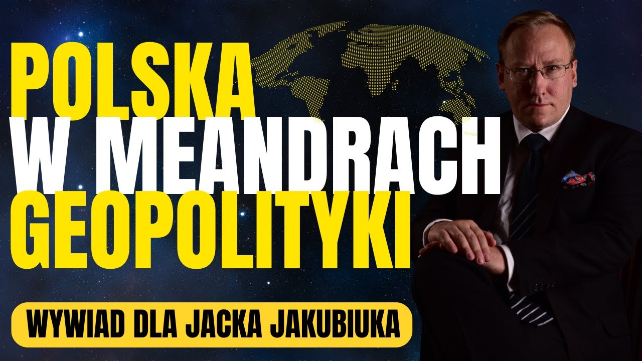 Polska w meandrach geopolityki. Wywiad Leszka Sykulskiego dla Jacka Jakubiuka