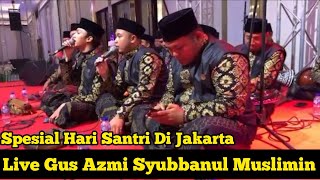 Download lagu Live Gus Azmi Syubbanul Muslimin Jakarta International Expo Spesial Hari Santri mp3