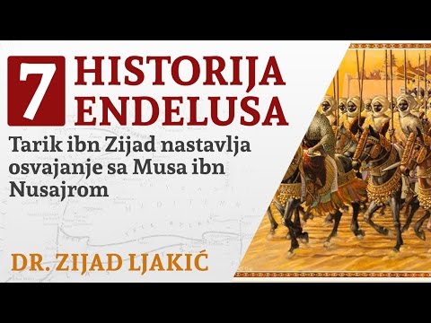 HISTORIJA ENDELUSA #7 / Tarik ibn Zijad nastavlja osvajanje sa Musa ibn Nusajrom - dr. Zijad Ljakić