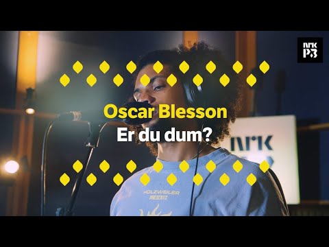 P3LIVE: OSCAR BLESSON - "Er Du Dum?"