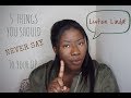 5 Things YOU Should NEVER SAY to Your DP | Intake Advice | KelsTells