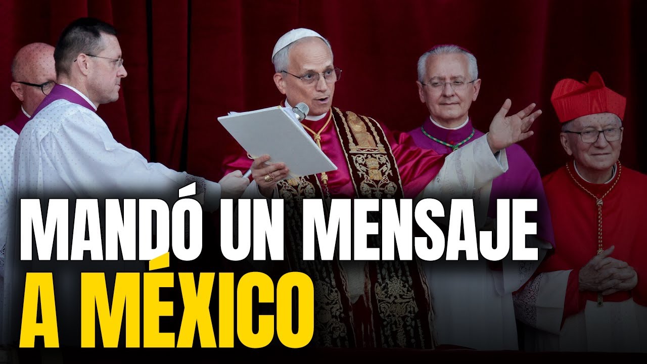 Papa León XIV envía su primer mensaje al mundo… y lo que dice sobre México conmueve a millones