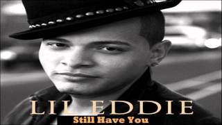Lil Eddie - "Still Have You" 2011