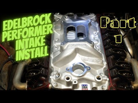 Edelbrock Performer Intake on Small Block Chevy Part 1