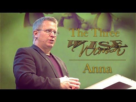 "The Three Wise Women" - Anna - Pastor Raymond Woodward