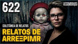 ESPECIAL #622: 60 MINUTOS DE RELATOS DE ARREPIAR A ALMA!