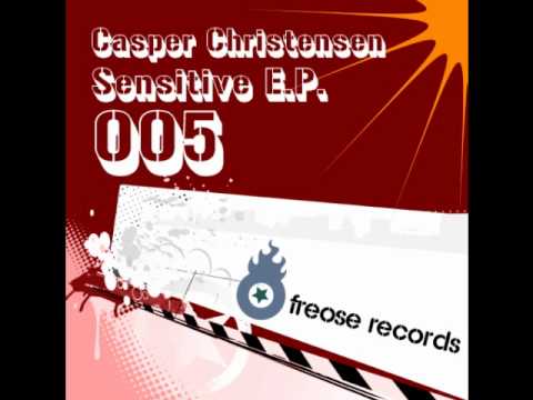 Casper Christensen - Sensitive EP (Freose Records #005) Trance/Electrohouse Anthem