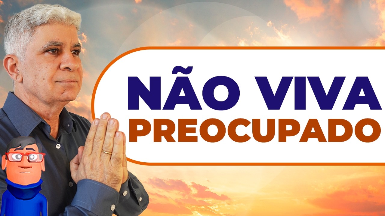 CONFIE EM DEUS: NÃO VIVA PREOCUPADO - Minuto com Deus de Hoje