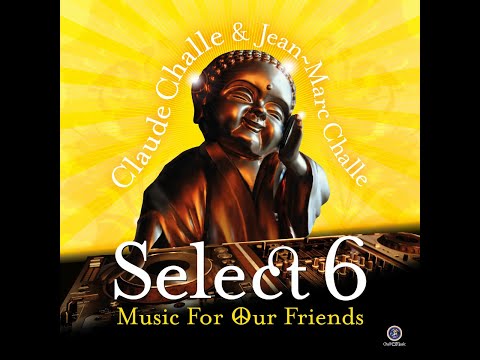 Claude Challe & Jean-Marc Challe – Select 6 - Music For Our Friends | HQ | CD1 Chill Friends Set