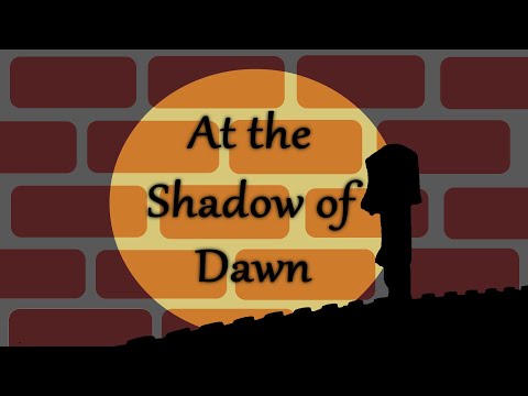 At the Shadow of Dawn