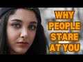 Unexpected Reasons Why People Stare At You