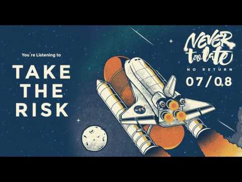 Never Too Late - Take The Risk