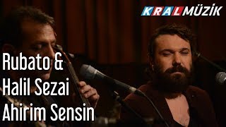 Ahirim Sensin - Rubato & Halil Sezai