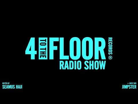 4 To The Floor Radio Show Ep 63 Presented by Seamus Haji + Jimpster Guest Mix