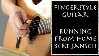 Fingerstyle Guitar - Running From Home - Bert Jansch Cover