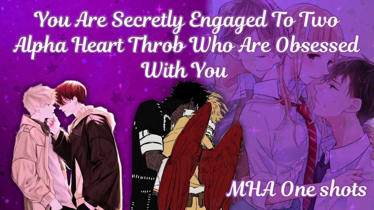 You Are Secretly Engaged To Two Alpha Heart Throb Who Are Obsessed With You 