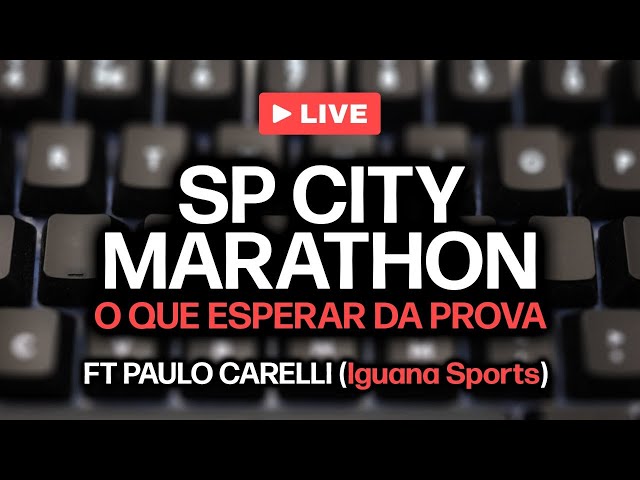 SP City Marathon | O que esperar da prova | Ft. Paulo Carelli