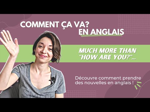 COMMENT VAS TU - EN ANGLAIS. Les différentes façons de DEMANDER des NOUVELLES!