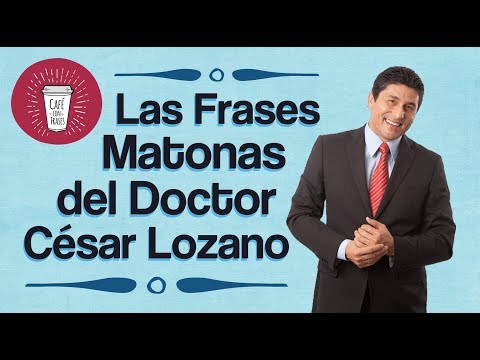 📕 Frases Matonas del Doctor Cesar Lozano 💬 | Café con Frases