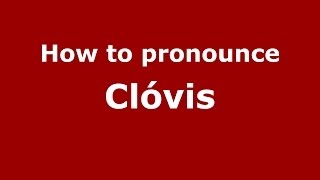 How to pronounce Clóvis