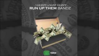 3 Glizzy - Run Up Them Bandz