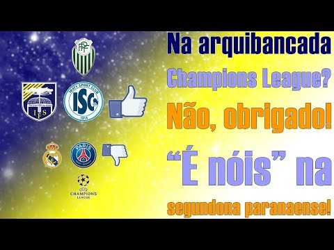 NA#1: Champions League? Não, obrigado! "É nóis" na segundona paranaense!