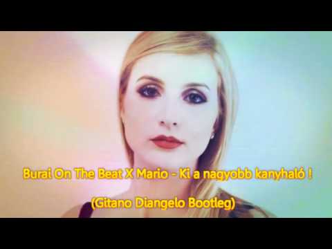 Burai On The Beat X Mario - Ki a nagyobb kanyhaló ! (Gitano Diangelo Bootleg)