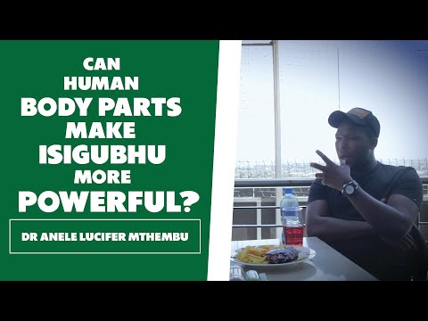 Isigubhu From Human Body Parts - Dr Anele "Lucifer" Mthembu