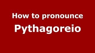 How to pronounce Pythagoreio