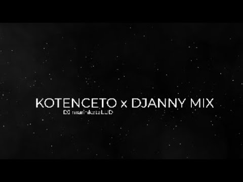 KOTENCETO x DJAANY MIX  (DJ marinkataLUD)