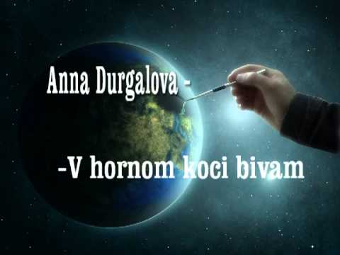 Anna Durgalova - V hornom konci bivam