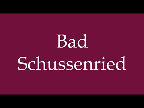 How to Pronounce ''Bad Schussenried'' Correctly in German