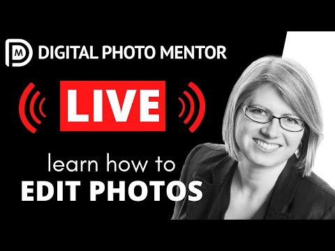 Learn How to Edit Photos LIVE with Digital Photo Mentor - YouTube