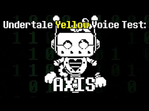 Undertale Yellow Voice Test: AXIS