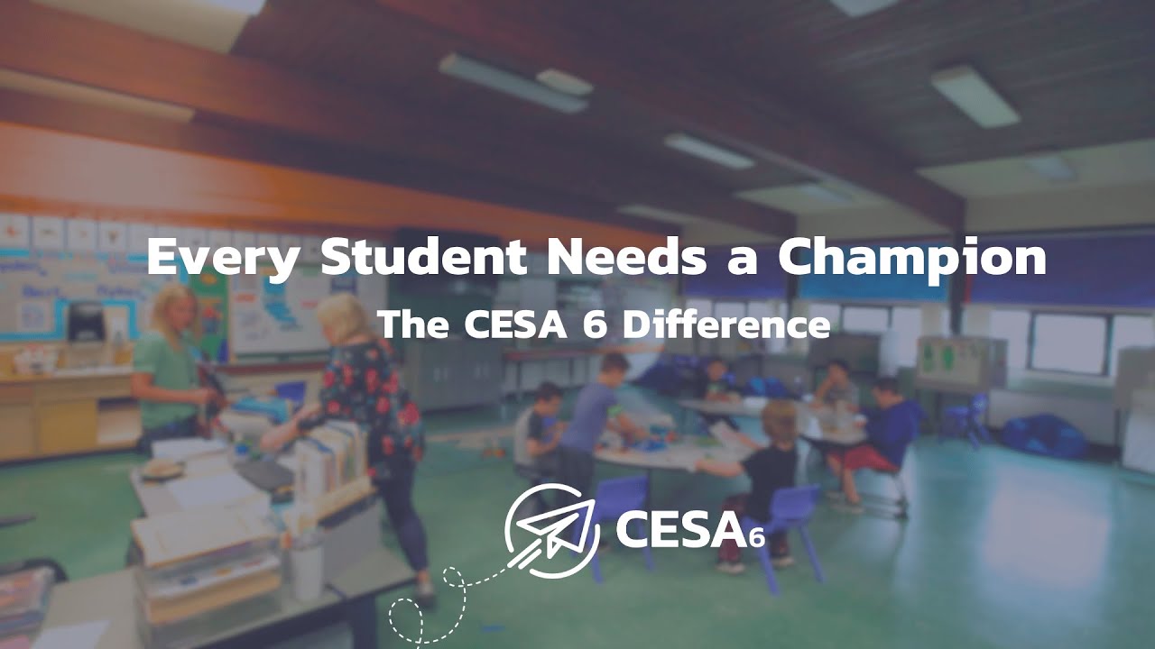 Every Student Needs a Champion: The CESA 6 Difference