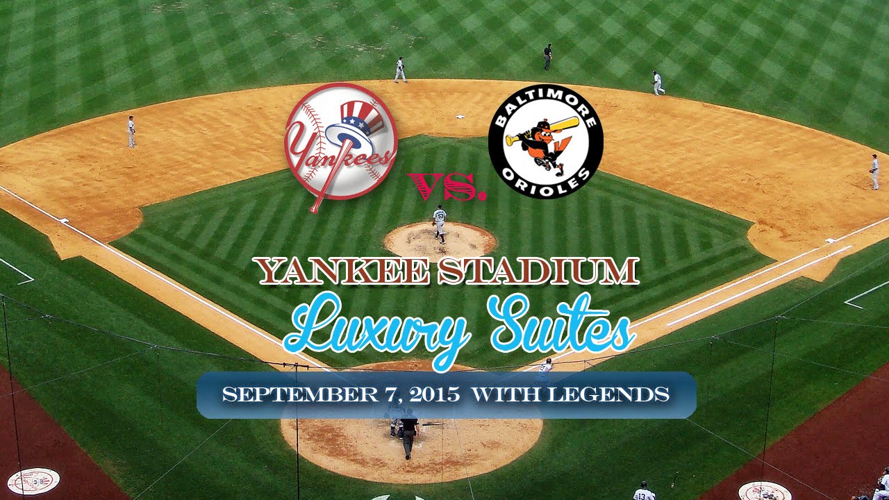 (9/7/15) Yankees vs Baltimore Orioles  Luxury Suite with Yankee Legends