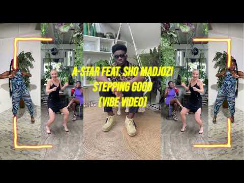 A-Star Feat. Sho Madjozi - Stepping Good (Official Vibe Video)