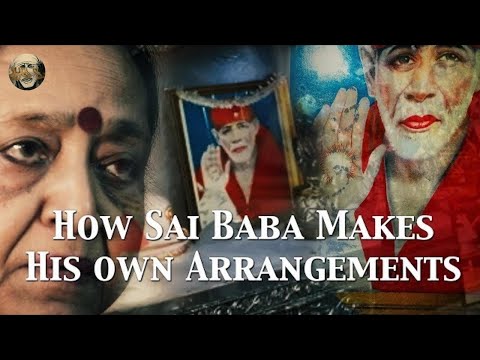How Sai Baba Makes His Own Arrangements