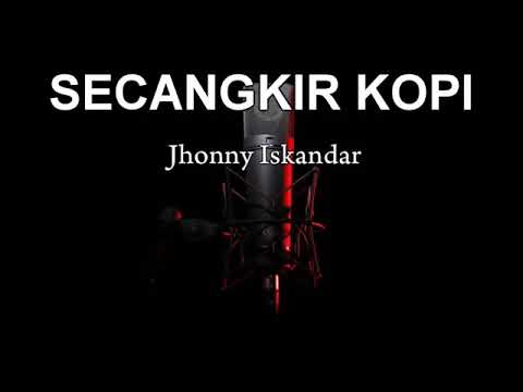 Jhony iskandar~secangkir kopi #karaoke