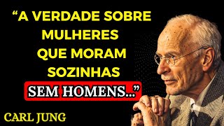 A verdade sobre mulheres que VIVEM SOZINHAS sem um homem | Carl Jung