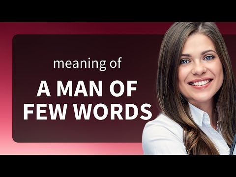 Understanding "A Man of Few Words"